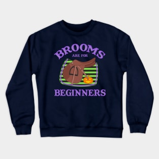 Brooms Are For Beginners - Hunter Jumper Equestrian Halloween Crewneck Sweatshirt